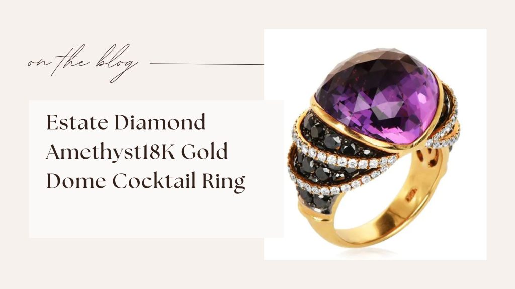 Estate Diamond Amethyst18K Gold dome Cocktail Ring